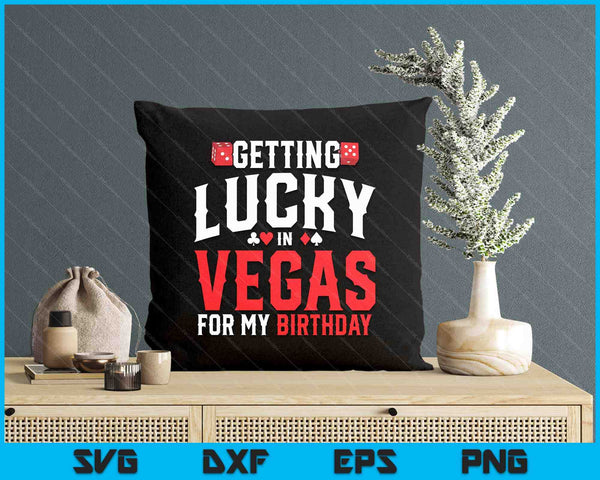 Las Vegas Birthday Getting Lucky In Vegas Vegas Birthday SVG PNG Digital Printable Files