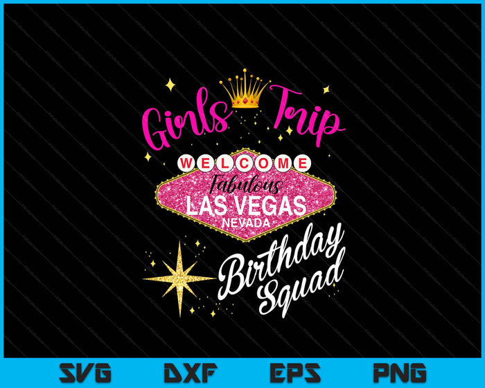 Las Vegas Girls Trip Shirts Women Party Vegas Birthday Squad SVG PNG Digital Printable Files