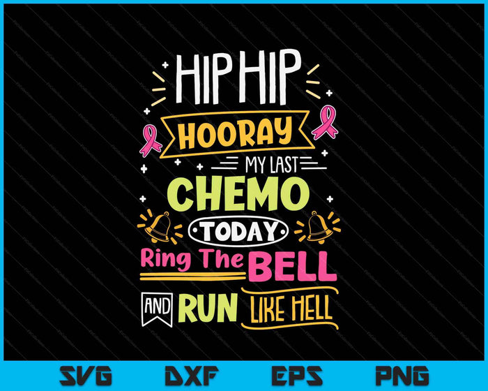 Last Chemo Today Ring The Bell Breast Cancer Warrior SVG PNG Digital Printable Files
