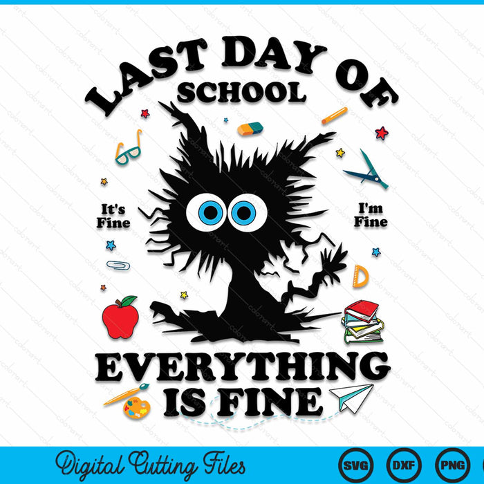Last Day Of School I'm Fine It's Fine Everything Is Fine End Of School Year Funny Cat SVG PNG Digital Cutting File