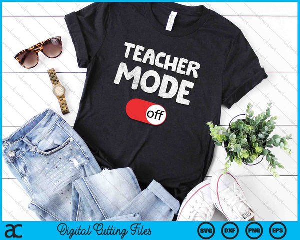 Last Day School Saying - Teachers Funny Mode Off School SVG PNG Digital Printable Files