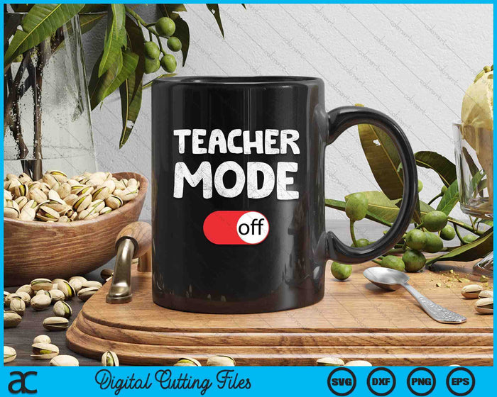 Last Day School Saying - Teachers Funny Mode Off School SVG PNG Digital Printable Files