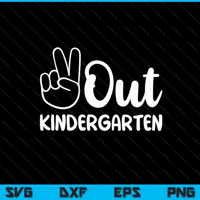 Último día de clases Peace Out Kindergarten SVG PNG Cortando archivos imprimibles