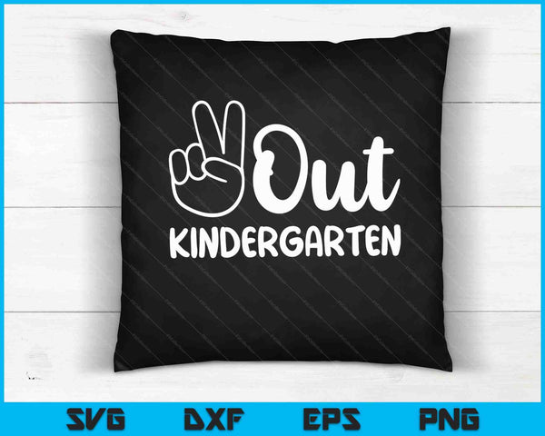 Last Day of School Peace Out Kindergarten SVG PNG Cutting Printable Files