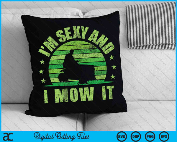 Lawn Mowing I'm Sexy And I Mow It SVG PNG Cutting Printable Files