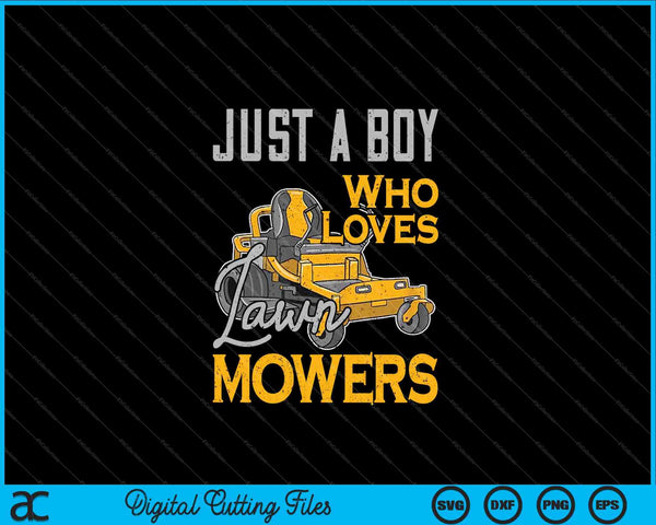 Lawn Mowing Just a Boy Who Loves Mowers Gardener SVG PNG Digital Cutting Files