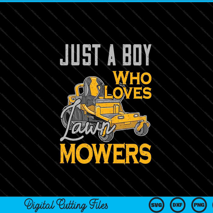 Lawn Mowing Just a Boy Who Loves Mowers Gardener SVG PNG Digital Cutting Files