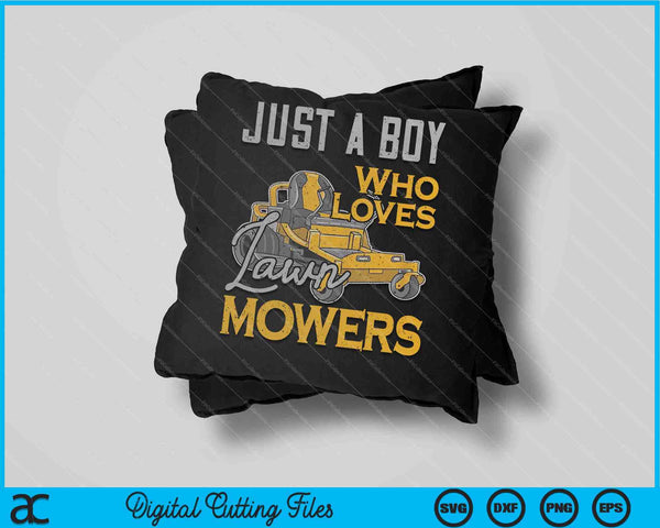 Lawn Mowing Just a Boy Who Loves Mowers Gardener SVG PNG Digital Cutting Files