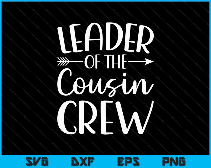 Leader Of The Cousin Crew SVG PNG Cutting Printable Files