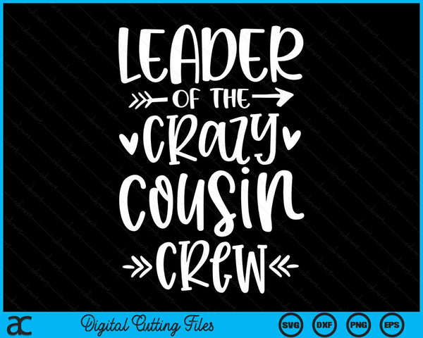 Leader Of The Crazy Cousin Crew SVG PNG Digital Cutting Files