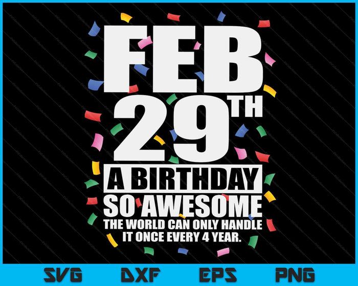 Leap Year Birthday Feb 29th Birthday Leap Day Birthday SVG PNG Digital Printable Files