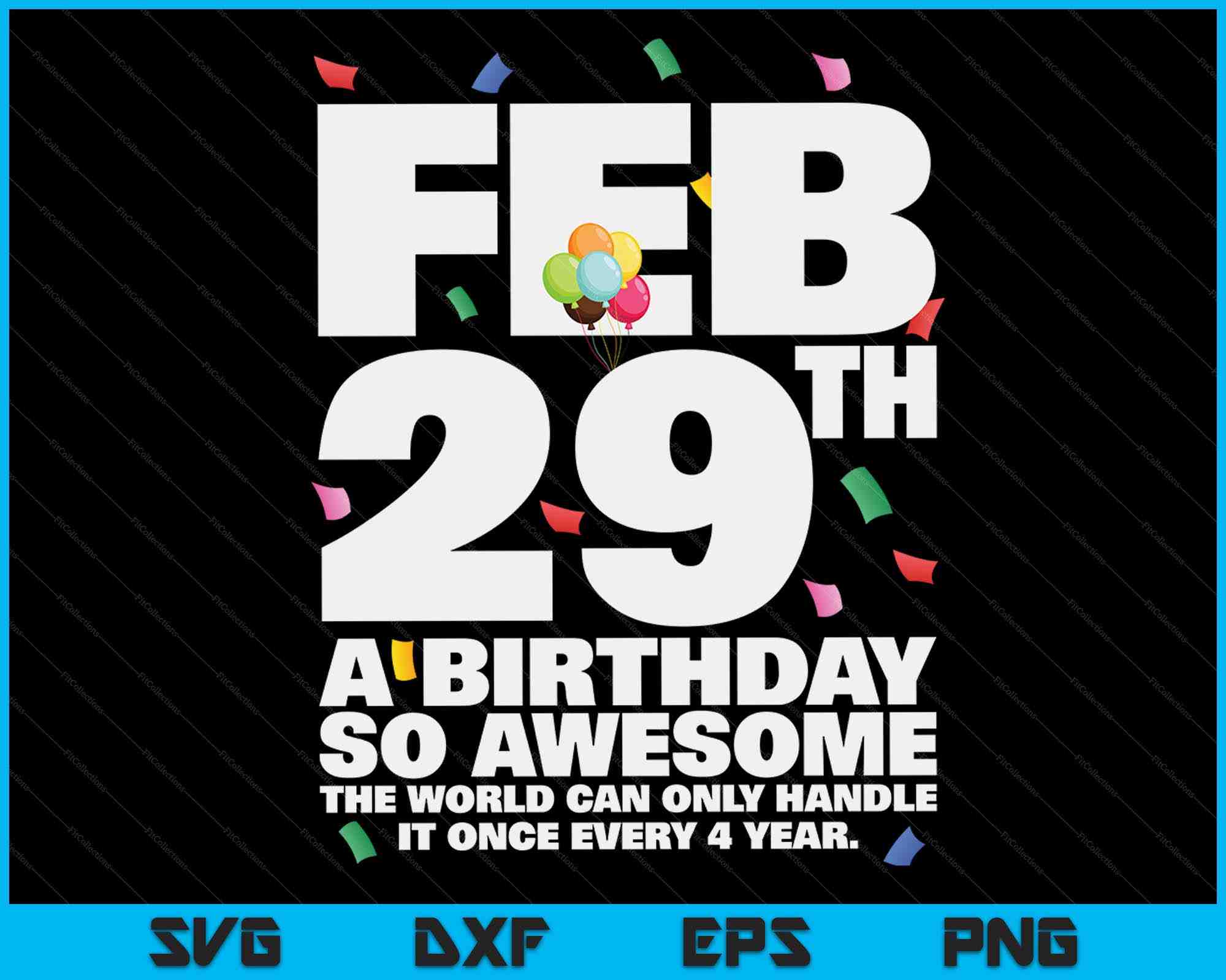 Bonus Day Leap Year Birthday Feb 29th Birthday Leap Day Birthday SVG Files ...