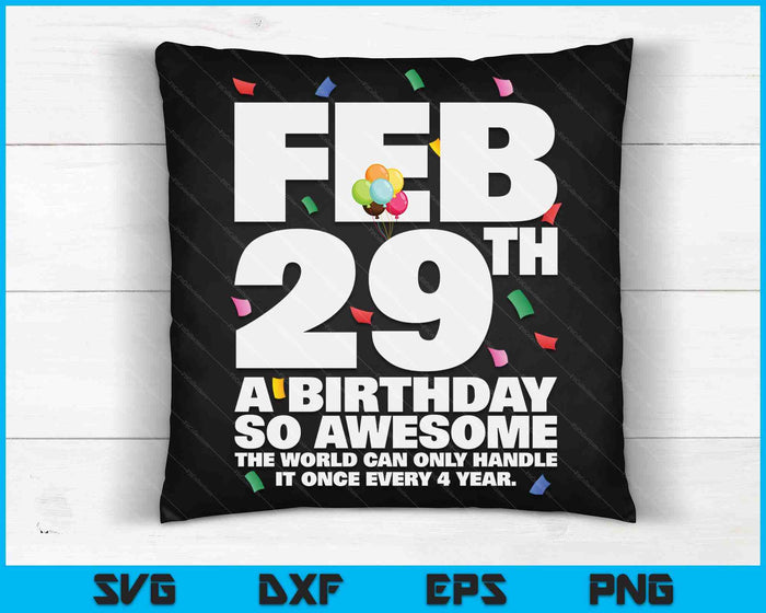 Leap Year Birthday Feb 29th Birthday Leap Day Birthday SVG PNG Cutting Printable Files