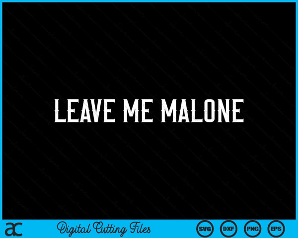 Laat me Malone grappig cadeau Meme SVG PNG snijden afdrukbare bestanden
