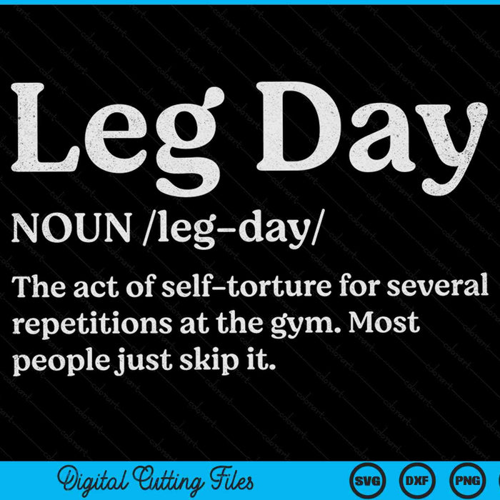 Leg Day Definition Gym Pump Cover Oversized Gym Workout SVG PNG Digital Printable Files