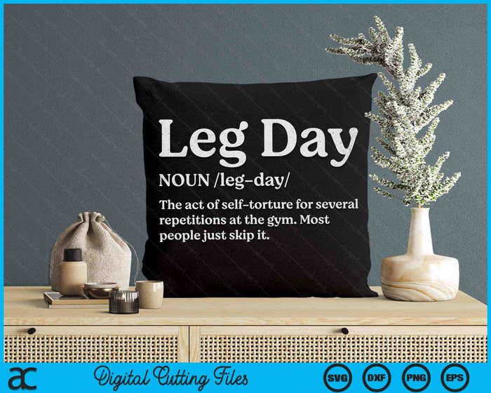 Leg Day Definition Gym Pump Cover Oversized Gym Workout SVG PNG Digital Printable Files