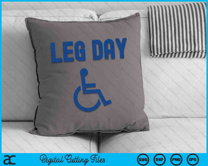 Leg Day Funny Handicap Workout And Gym SVG PNG Digital Printable Files