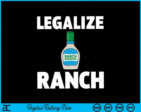 Legalize Ranch Dressing Funny Condiment Sauce SVG PNG Digital Cutting Files