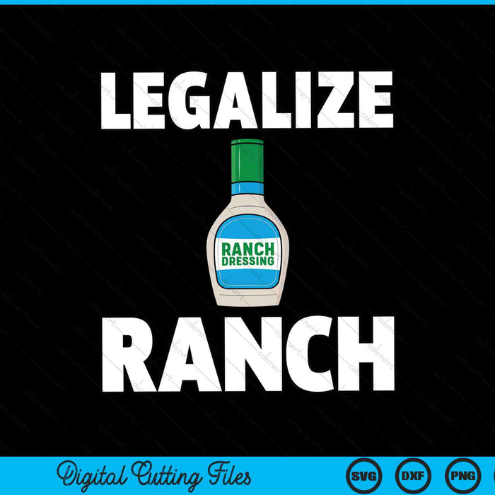 Legalize Ranch Dressing Funny Condiment Sauce SVG PNG Digital Cutting Files