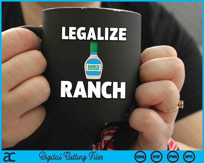 Legalize Ranch Dressing Funny Condiment Sauce SVG PNG Digital Cutting Files