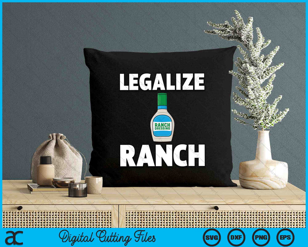 Legalize Ranch Dressing Funny Condiment Sauce SVG Cutting Files ...