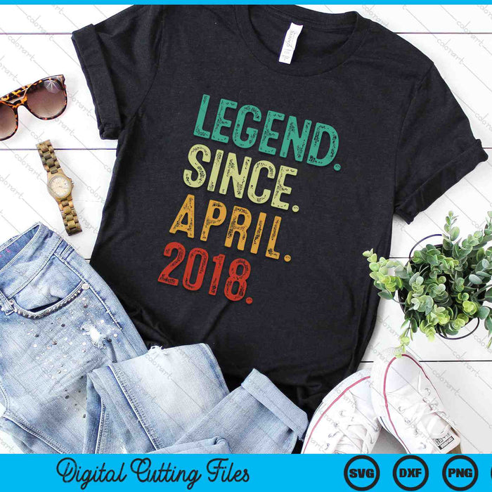 Legend Since April 2018 6 Years Old 6th Birthday SVG PNG Digital Cutting Files