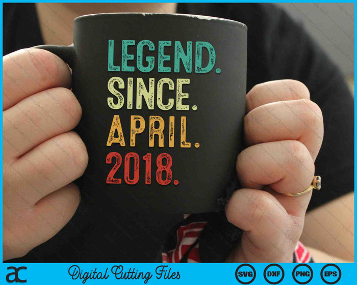 Legend Since April 2018 6 Years Old 6th Birthday SVG PNG Digital Cutting Files