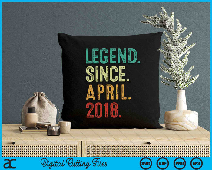 Legend Since April 2018 6 Years Old 6th Birthday SVG PNG Digital Cutting Files