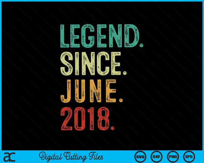 Legend Since June 2018 6 Years Old 6th Birthday SVG PNG Digital Cutting Files