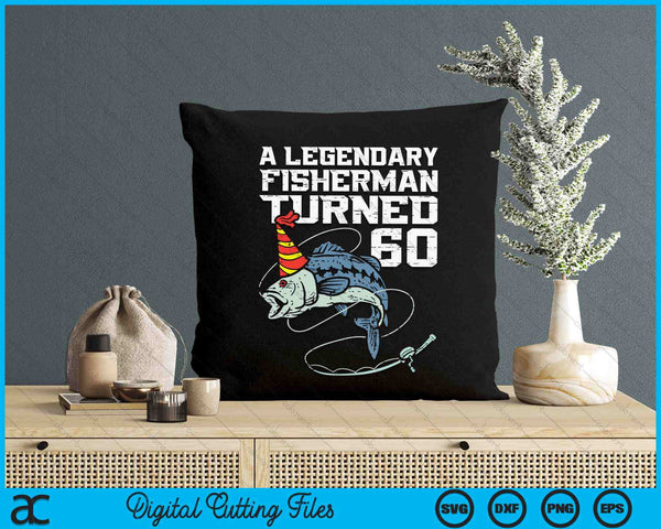 Legendary Fisherman Turned 60 Fish 60th Birthday Fishing SVG PNG Digital Printable Files