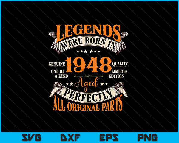 Legends Were Born in 1948 Aged Perfectly all Original Parts SVG PNG Cutting Printable Files