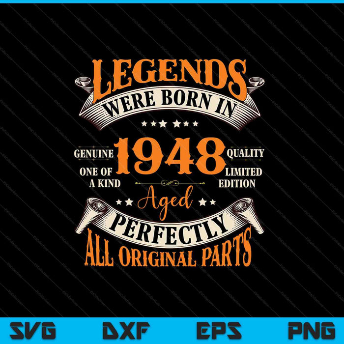 Legends Were Born in 1948 Aged Perfectly all Original Parts SVG PNG Cutting Printable Files