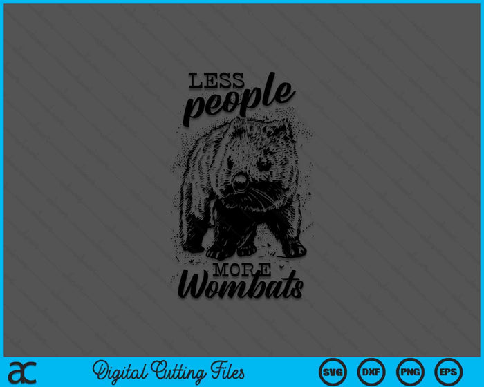 Less People More Wombats Funny SVG PNG Digital Printable Files