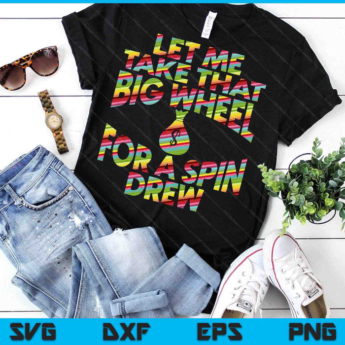 Let Me Take That Big Wheel For A Spin Drew Funny Gambling SVG PNG Digital Printable Files