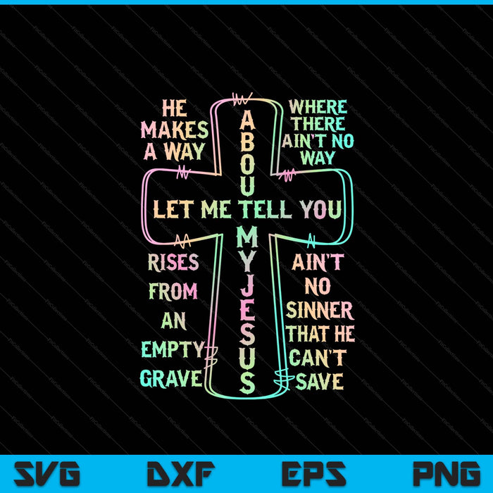 Let Me Tell You About My Jesus God Christian Religious SVG PNG Digital Printable Files