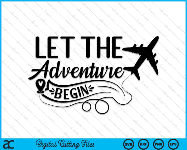 Laat het avontuur beginnen Liefde Reizen Vliegtuig Reizen SVG PNG Digitale Snijbestanden