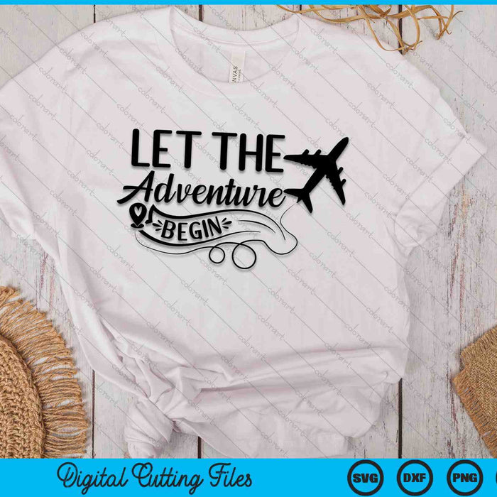 Let The Adventure Begin Love Travel Airplane Traveling SVG PNG Digital Cutting Files