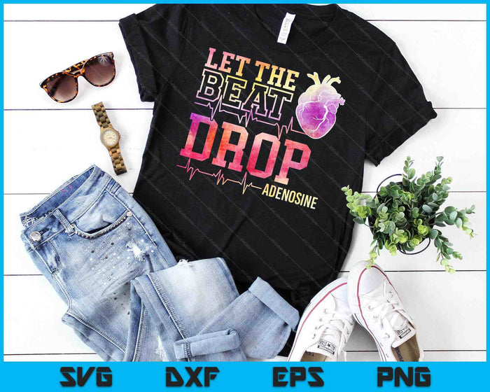 Let The Beat Drop Adenosine ICU Nurse Saying Nursing SVG PNG Digital Cutting Files