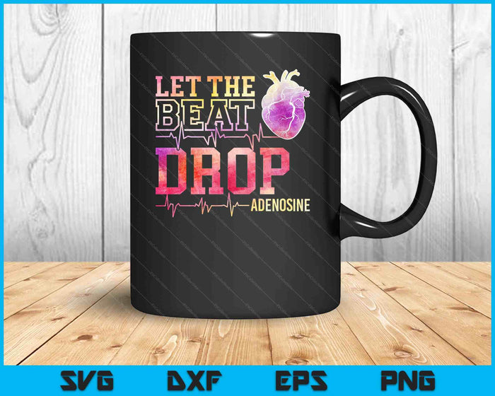 Let The Beat Drop Adenosine ICU Nurse Saying Nursing SVG PNG Digital Cutting Files