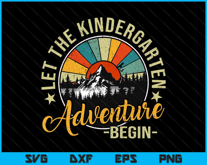Let The Kindergarten Adventure Begin First Day Of School SVG PNG Digital Printable Files
