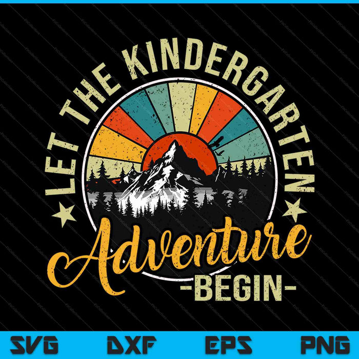 Let The Kindergarten Adventure Begin First Day Of School SVG PNG Digital Printable Files