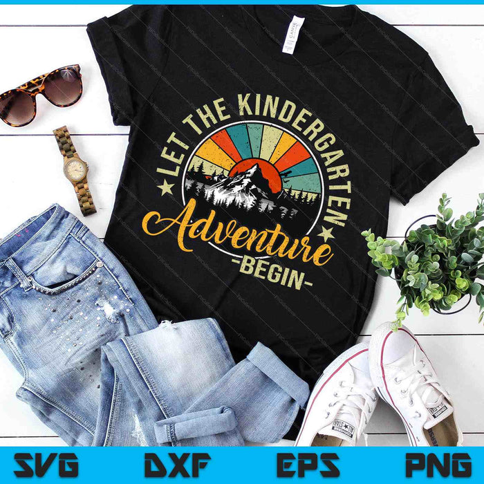 Let The Kindergarten Adventure Begin First Day Of School SVG PNG Digital Printable Files