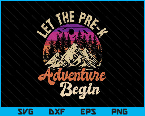 Let The Pre-K Adventure Begin First Day Pre K Preschool SVG PNG Digital Printable Files