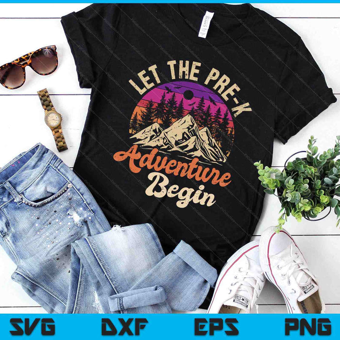 Let The Pre-K Adventure Begin First Day Pre K Preschool SVG PNG Digital Printable Files