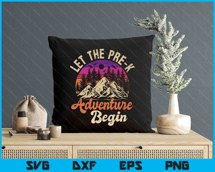 Let The Pre-K Adventure Begin First Day Pre K Preschool SVG PNG Digital Printable Files