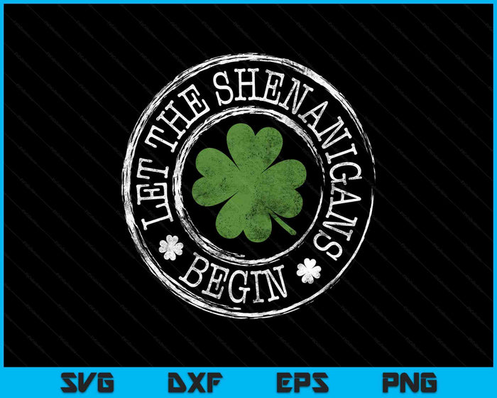 Let The Shenanigans Begin Funny Clovers St Patrick's Day SVG PNG Digital Printable Files