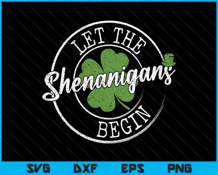 Let The Shenanigans Begin Funny Clovers St Patrick's Day SVG PNG Digital Printable Files