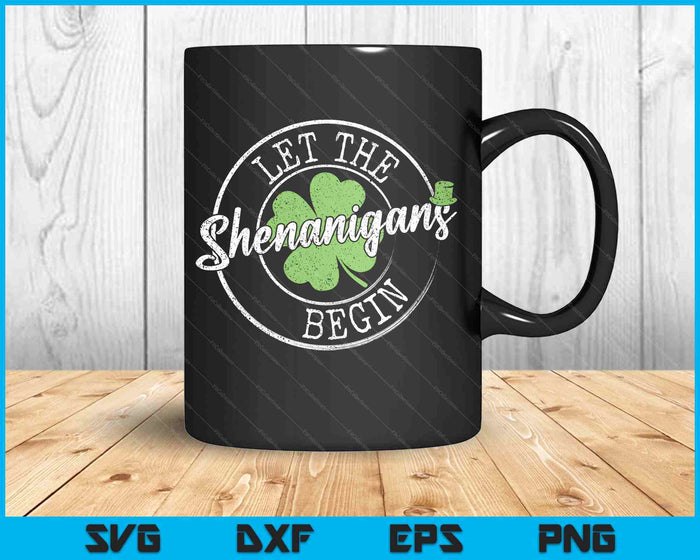 Let The Shenanigans Begin Funny Clovers St Patrick's Day SVG PNG Digital Printable Files