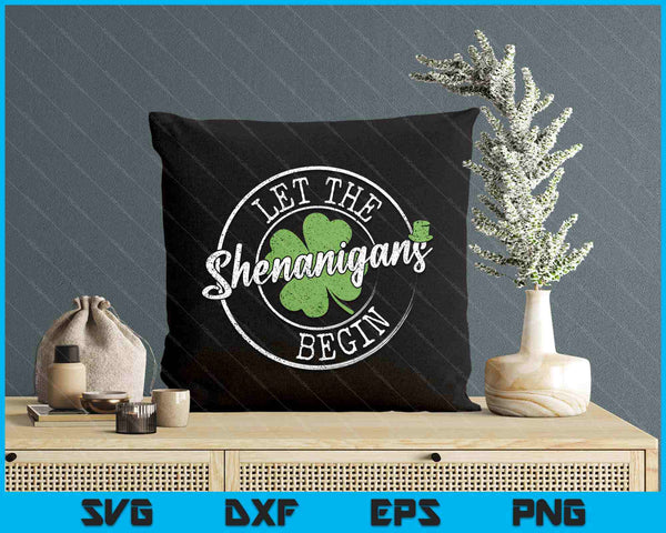 Let The Shenanigans Begin Funny Clovers St Patrick's Day SVG PNG Digital Printable Files