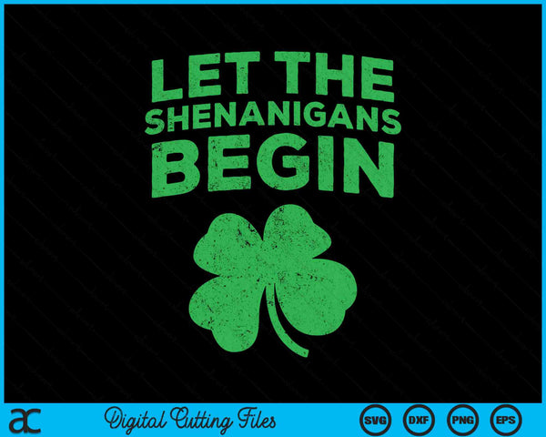 Let The Shenanigans Begin Funny St Patrick's Day SVG PNG Digital Printable Files